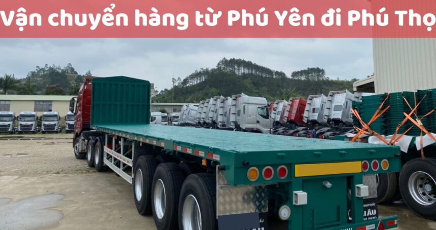 Đội xe lớn Vận chuyển hàng từ Tuy Hoà Phú Yên đi Việt Trì Phú Thọ (1)