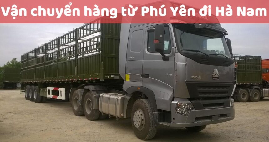 Giá Cước Vận chuyển hàng từ Tuy Hoà Phú Yên đi Phủ Lý Hà Nam cực rẻ (1)