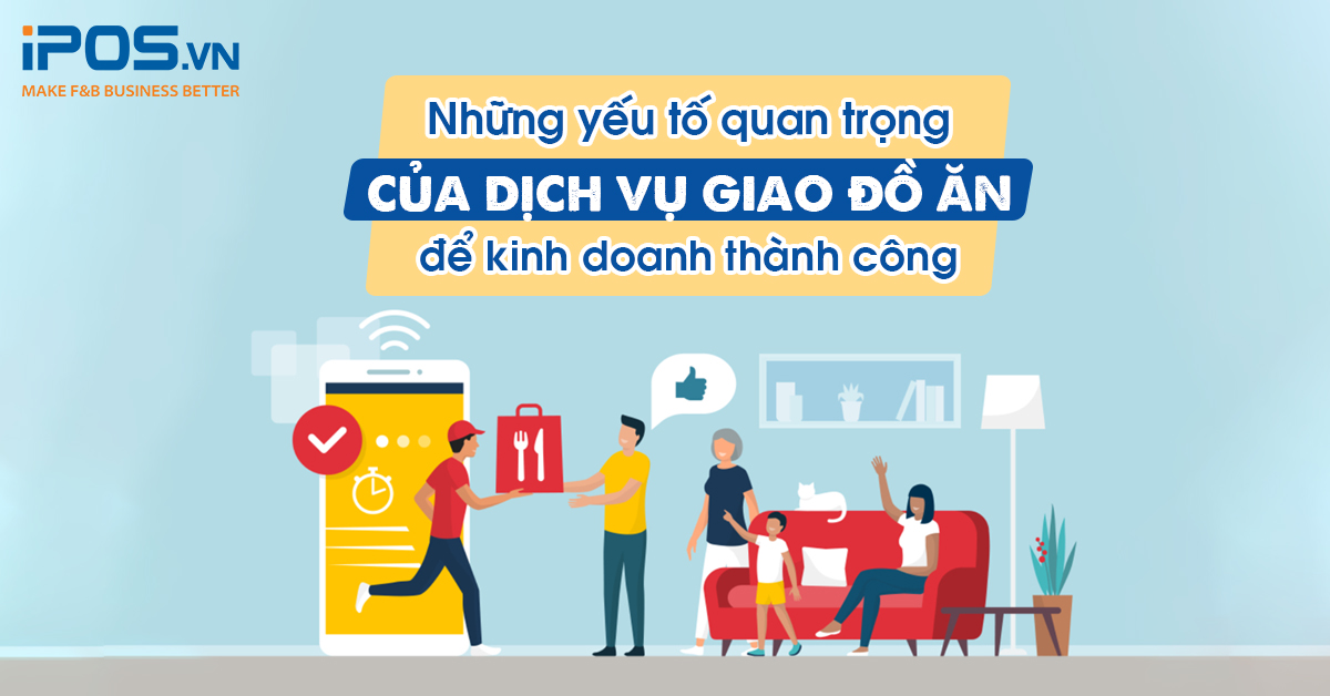 Những yếu tố then chốt của dịch vụ giao hàng đồ ăn để kinh doanh hiệu quả4